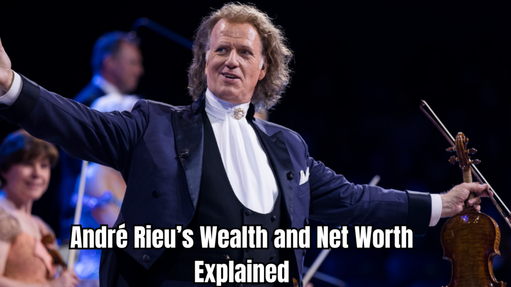Andre Rieu Net Worth
