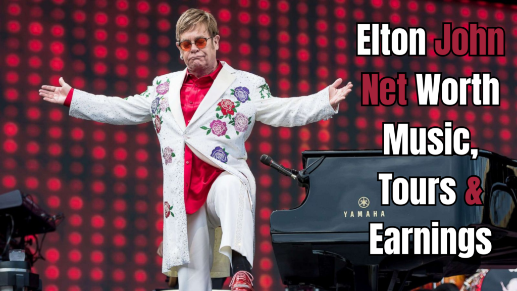 Elton John Net Worth
