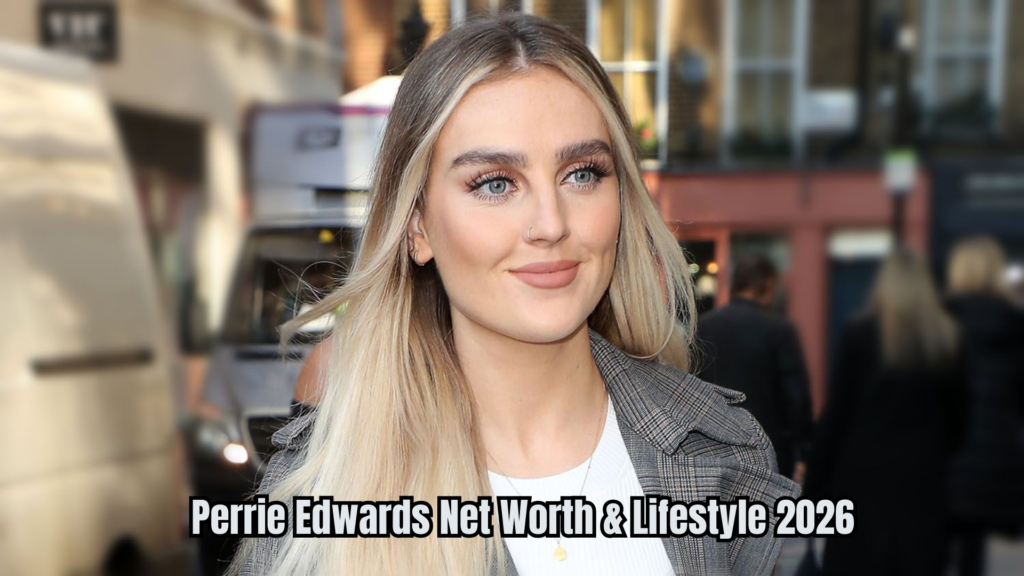 Perrie Edwards Net Worth
