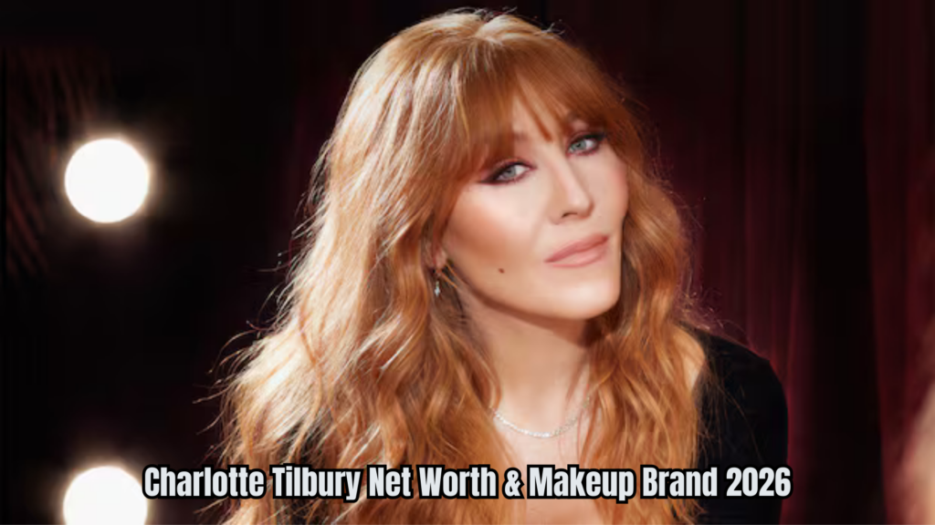 Charlotte Tilbury Net Worth