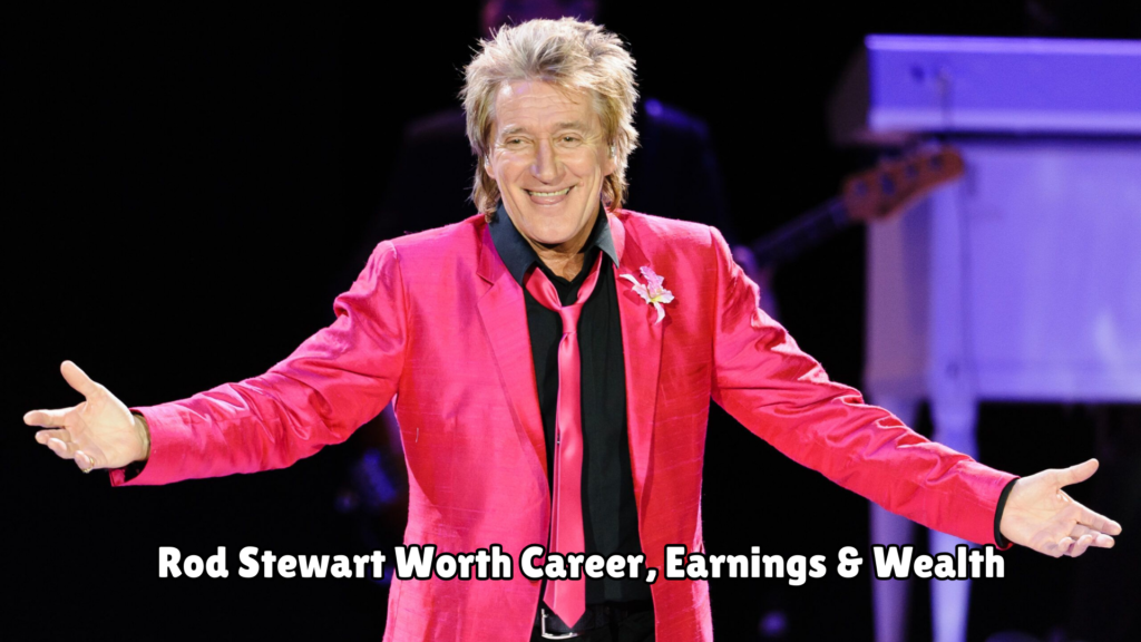 Rod Stewart Net Worth