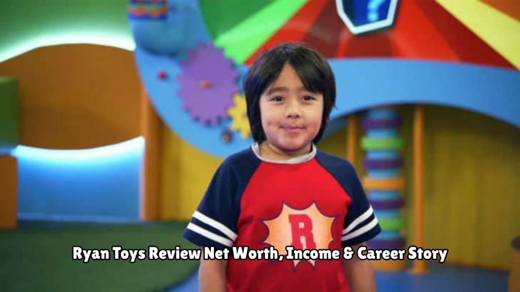 Ryans Toys Review Net Worth