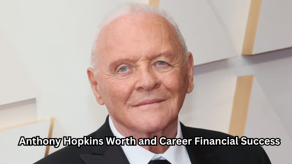 Anthony Hopkins Net Worth