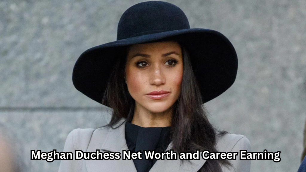 Meghan Duchess Net Worth