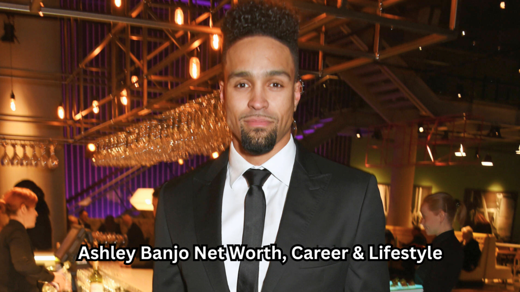 Ashley Banjo Net Worth