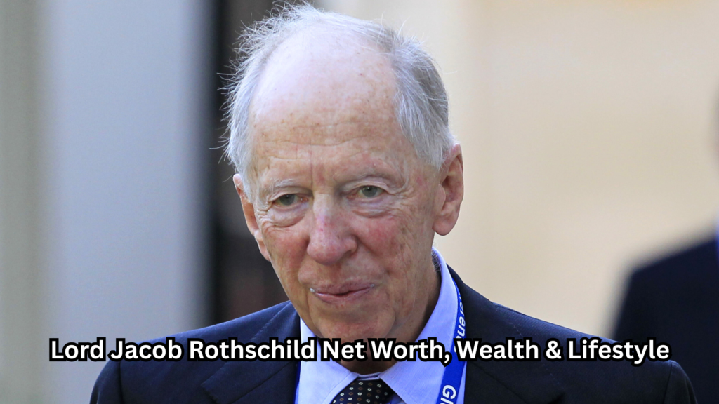 Lord Jacob Rothschild Net Worth